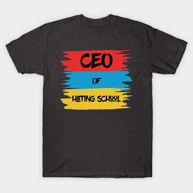 Back to school ceo of hating school T-Shirt by Bakr